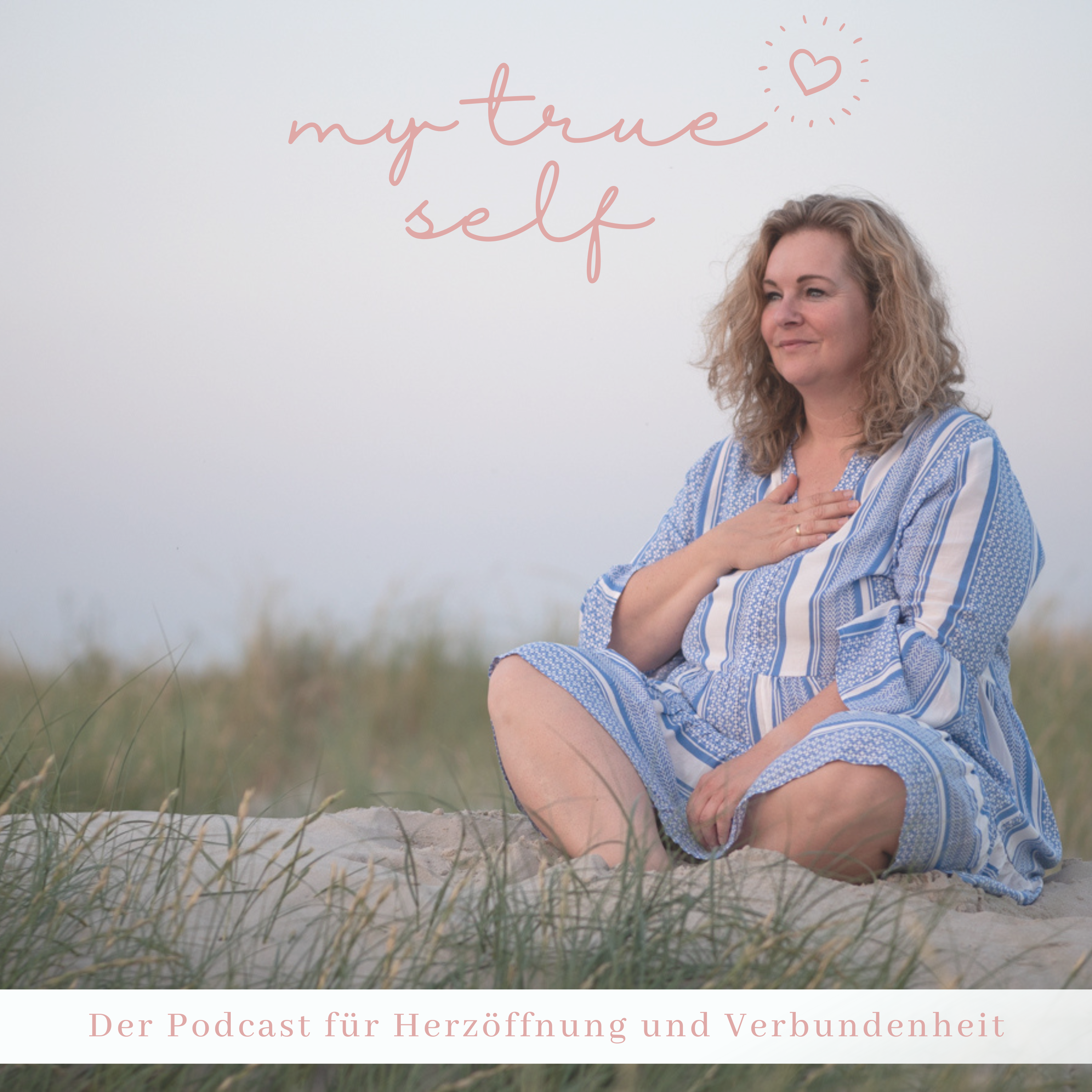 My true Self – Podcast für Herzöffnung und Verbundenheit