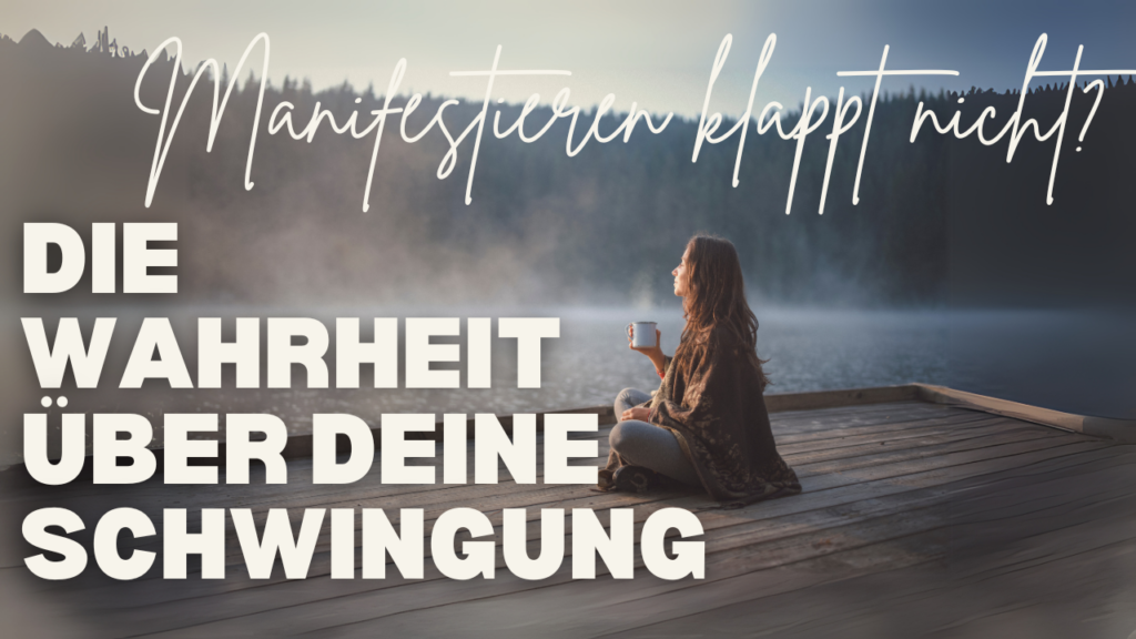 Manifestieren leicht gemacht: Mit hoher Schwingung und richtiger Frequenz zum Erfolg